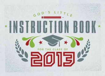 God's Little Instruction Book for the Class of 2013 (God's Little Instruction Book)