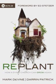 Replant : How a Dying Church Can Grow Again