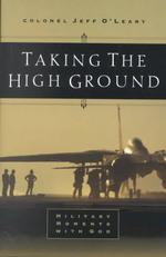 Taking the High Ground : Military Moments with God
