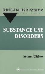 Substance Use Disorders : A Practical Guide (Practical Guides in Psychiatry)