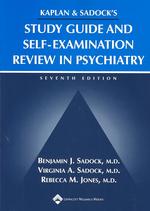 Kaplan and Sadock's Study Guide and Self-Examination Review in Psychiatry (Study Guide/Self Exam Rev/ Synopsis of Psychiatry (Kaplans)) （7th Study Guide ed.）