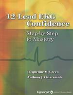 12-Lead EKG Confidence : Step-By-Step to Mastery