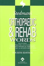 Stedman's Orthopaedic & Rehab Words : Includes Chiropractic, Occupational Therapy, Physical Therapy, Podiatric, & Sports Medicine (Stedman's Wordbooks （4 PAP/CDR）