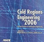 Cold Regions Engineering : Current Practice in Cold Regions Engineering
