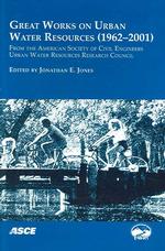 Great Works on Urban Water Resources (1962-2001) : From the American Society of Civil Engineering Urban Water Resources Research Council （illustrated）