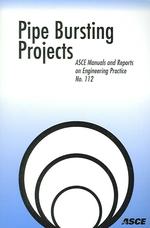 Pipe Bursting Projects (Asce Manuals and Reports on Engineering Practice) （illustrated）