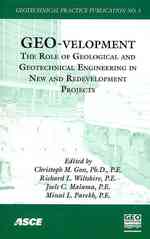 GEO-velopment : The Role of Geological and Geotechnical Engineering in New and Redevelopment Projects (Geotechnical Practice Publication)