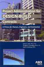Project Administration for Design-Build Contracts : A Primer for Owners, Engineers and Contractors