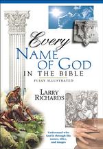 Every Name of God in the Bible : Understand Who God is through His Names Titles and Images (Everything in the Bible)