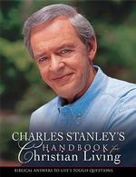 Charles Stanley's Handbook for Christian Living : Biblical Answers to Life's Tough Questions （2 Revised）