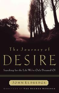 The Journey of Desire : Searching for the Life We'Ve Only Dreamed of