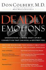 Deadly Emotions : Understand the Mind-Body-Spirit Connection That Can Heal or Destroy You