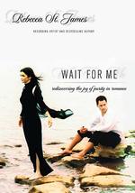 Wait for ME : Rediscovering the Joy of Purity in Romance