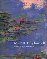 Monet by Himself : Paintings, Drawings, Pastels, Letters （Reprint）