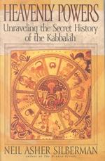 Heavenly Powers : Unraveling the Secret of the Kabbalah