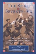 The Spirit of Seventy-Six : The Story of the American Revolution as Told by Participants