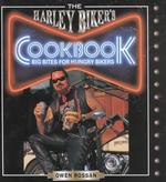 The Harley Biker's Cookbook : Big Bites for Hungry Bikers