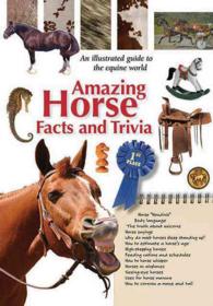 Amazing Horse Facts and Trivia : An Illustrated Guide to the Equine World (Amazing...facts and Trivia) （SPI）