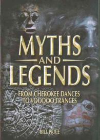 Myths and Legends : From Cherokee Dances to Voodoo Trances