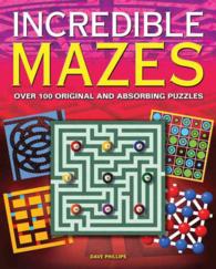 Incredible Mazes : Over 100 Original and Absorbing Puzzles