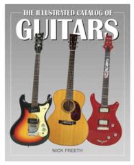 The Illustrated Catalog of Guitars (Illustrated Catalog of)