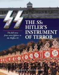 The Ss Hitler's Instrument of Terror : The Full Story from Street Fighters to the Waffen-ss （Reprint）