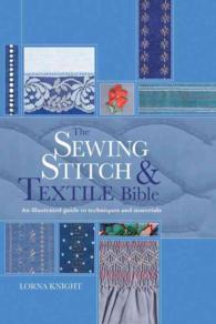 The Sewing Stitch and Textile Bible : An Illustrated Guide to Techniques and Materials （SPI REP）