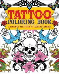 Tattoo Adult Coloring Book : A Fantastic Selection of Exciting Imagery （CLR CSM）