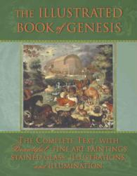 The Illustrated Book of Genesis : The Complete Text, with Beautiful Fine Art Paintings, Stained Glass, Illustrations, and Illumination