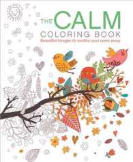 The Calm : Beautiful Images to Soothe Your Cares Away （CLR CSM）