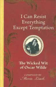 I Can Resist Everything Except Temptation : The Wicked Wit of Oscar Wilde