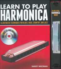 Learn to Play Harmonica : Illustrated Techniques for Blues, Rock, Country, and Jazz （SPI BOX HA）