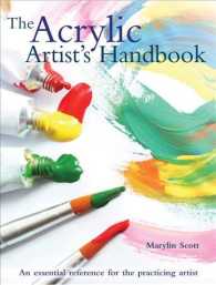 The Acrylic Artist's Handbook : An Essential Reference for the Practicing Artist