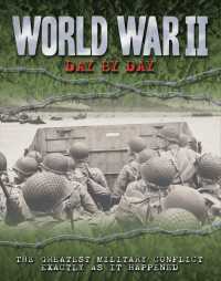 World War II Day by Day : The Greatest Military Conflict Exactly as It Happened