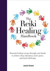 The Reiki Healing Handbook : Transmit Healing Energy through Your Hands to Achieve Deep Relaxation, Inner Peace and Total Well-Being