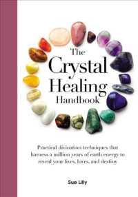 The Crystal Healing Handbook : Practical Divination Techniques That Harness a Million Years of Earth Energy to Reveal Your Lives, Loves, and Destiny