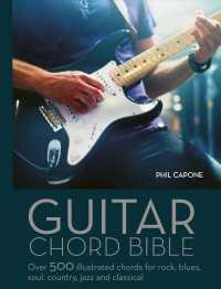 Guitar Chord Handbook : Over 500 Illustrated Chords for Rock, Blues, Soul, Country, Jazz, and Classical （ILL）