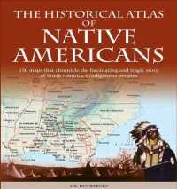 Historical Atlas of Native Americans : 150 Maps Chronicle the Fascinating and Tragic Story of North America's Indigenous Peoples (Historical Atlases) （Reprint）