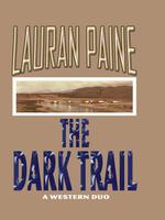The Dark Trail : A Western Duo (Thorndike Large Print Western Series) （LRG）