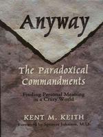 Anyway : The Paradoxical Commandments : Finding Personal Meaning in a Crazy World (Thorndike Press Large Print Inspirational Series) （LRG）
