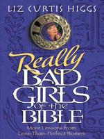 Really Bad Girls of the Bible : More Lessons from Less-Than-Perfect Women (Thorndike Press Large Print Christian Fiction) （LRG）