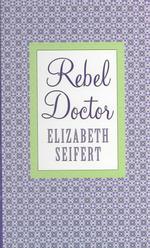 Rebel Doctor (Thorndike Large Print Gentle Romance Series) （LRG）