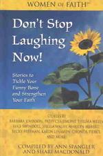 Don't Stop Laughing Now! : Stories to Tickle Your Funny Bone and Strengthen Your Faith (Thorndike Press Large Print Inspirational Series) （LRG）