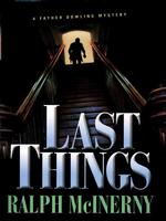 Last Things : A Father Dowling Mystery (Thorndike Press Large Print Americana Series) （LRG）