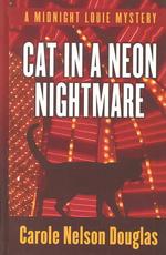 Cat in a Neon Nightmare : A Midnight Louie Mystery (Douglas, Carole Nelson (Large Print)) （LRG）