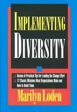 Implementing Diversity: Best Practices for Making Diversity Work in Your Organization