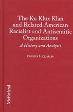 The Ku Klux Klan and Related American Racialist and Antisemitic Organizations : A History and Analysis