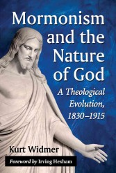 Mormonism and the Nature of God : A Theological Evolution, 1830 - 1915