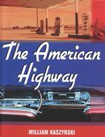 The American Highway : The History and Culture of Roads in the United States