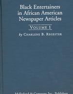 Black Entertainers in African American Newspaper Articles, 1910-1950 : An Annotated Bibliography of the Chicago Defender,the Afro-American (Baltimore) 〈1〉